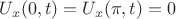 $U_x ( 0,t ) = U_x ( \pi, t ) = 0$