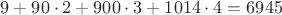 $9 + 90\cdot 2 + 900\cdot 3 + 1014\cdot 4=6945$