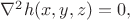 $\nabla^2h(x,y,z)=0,$