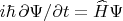$i\hbar\,\partial\Psi/\partial t=\widehat{H}\Psi$