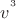 $v^{^{3}}$
