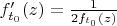 $f'_{t_0}(z)=\frac{1}{2f_{t_0}(z)}$