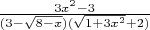 $\frac{3x^2-3}{(3-\sqrt{8-x})(\sqrt{1+3x^2}+2)}$