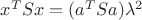 $x^TSx = (a^T Sa) \lambda^2$