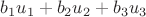 $b_1 u_1+b_2 u_2+b_3 u_3$