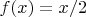 $f(x)=x/2$