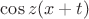 $\cos z(x+t)$