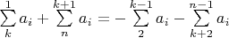 $\sum\limits_{k}^{1}a_i+\sum\limits_{n}^{k+1}a_i=-\sum\limits_{2}^{k-1}a_i-\sum\limits_{k+2}^{n-1}a_i$