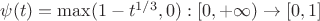 $\psi(t)=\max(1-t^{1/3},0):[0,+\infty) \to [0,1]$