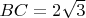 $BC=2\sqrt{3}$