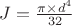 $J=\frac{\pi\times d^4}{32}$
