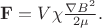 $\mathbf{F}=V \chi \frac{\nabla B^2}{2\mu}.$