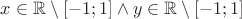 $x\in\mathbb{R}\setminus[-1;1]\wedge y\in\mathbb{R}\setminus[-1;1]$