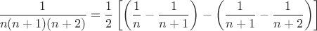$\dfrac{1}{n(n+1)(n+2)}=\dfrac 1 2 \left[\left(\dfrac 1 n - \dfrac{1}{n+1}\right)-\left(\dfrac{1}{n+1}-\dfrac{1}{n+2}\right)\right]$