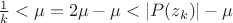 $ \frac{1}{k} < \mu = 2\mu - \mu < |P(z_k)| - \mu$