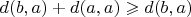$d(b,a)+d(a,a)\geqslant d(b,a)$