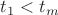 $t_1<t_{m}$ $t_1<t_{m}$