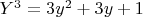 $Y^3=3y^2+3y+1$