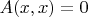$A(x, x) = 0$
