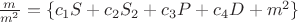 $\frac{m}{m^2}=\{c_1S+c_2S_2+c_3P+c_4D+m^2\}$