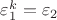 $\varepsilon_1^k = \varepsilon_2$