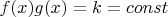 $f(x)g(x)=k=const$