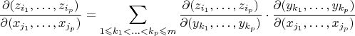 $$
\frac{\partial(z_{i_1},\ldots, z_{i_p})}{\partial (x_{j_1},\ldots, x_{j_p})}=\sum\limits_{1\leqslant k_1<\ldots<k_p\leqslant m} \frac{\partial(z_{i_1},\ldots, z_{i_p})}{\partial (y_{k_1},\ldots, y_{k_p})}\cdot\frac{\partial(y_{k_1},\ldots, y_{k_p})}{\partial (x_{j_1},\ldots, x_{j_p})}
$$
