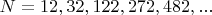 $N=12,32,122,272,482,...$