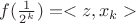 $f( \frac 1 {2^k}) = <z,x_k>$