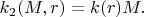 $k_2(M,r)=k(r)M.$
