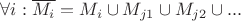 $\forall i: \overline{M_i}=M_i \cup M_{j1} \cup M_{j2} \cup... $