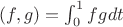$(f,g) = \int_0^1 fg dt$