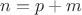 $n = p + m$