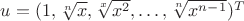$u = (1, \sqrt[n]{x}, \sqrt[x]{x^2}, \dots, \sqrt[n]{x^{n-1}})^T$