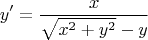 $$y' = \dfrac{x}{\sqrt{x^{2} + y^{2}} - y}$$