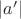 $|a'|$