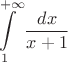 \[
\int\limits_1^{ + \infty } {\frac{{dx}}
{{x + 1}}} 
\]