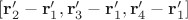 $[\mathbf r'_2-\mathbf r'_1, \mathbf r'_3-\mathbf r'_1, \mathbf r'_4-\mathbf r'_1]$