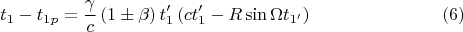 $$t_{1}-t_{1p}=\frac{\gamma }{c}\left( 1\pm \beta \right) t_{1}^{\prime}\left( ct_{1}^{\prime }-R\sin \Omega t_{1^{\prime }}\right)   \eqno{(6)}$$