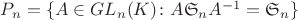 $P_n = \{A\in GL_n(K)\colon A\mathfrak S_nA^{-1}=\mathfrak S_n\}$