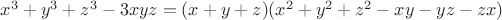 $x^3+y^3+z^3 - 3xyz = (x+y+z)(x^2+y^2+z^2 - xy - yz - zx)$