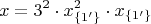 $$x=3^2 \cdot x_{ \{1' \} }^2 \cdot  x_{ \{1'\}} $$