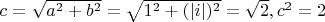 $c=\sqrt{a^2+b^2}=\sqrt{1^2+(|i|)^2}=\sqrt 2, c^2=2$