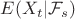 $E(X_t|\mathcal{F}_s) $