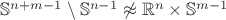 $\mathbb{S}^{n+m-1}\setminus\mathbb{S}^{n-1}\not\approx\mathbb{R}^n\times\mathbb{S}^{m-1}$