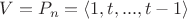 $V=P_n=\left\langle 1,t,...,t-1\right\rangle$