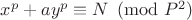 $ x^p + ay^p \equiv N \pmod {P^2} $