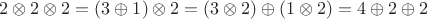 $2\otimes 2\otimes 2=(3\oplus 1)\otimes 2=(3\otimes 2)\oplus(1\otimes 2)=4\oplus 2\oplus 2$