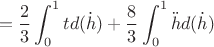 $$=\dfrac{2}{3}\displaystyle\int_0^1td(\dot{h})+\dfrac{8}{3}\displaystyle\int_0^1\ddot{h}d(\dot{h})$$