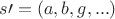 $s\prime =(a,b,g,...)$